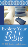 Explore Your Bible: 199 Bible Topics with References