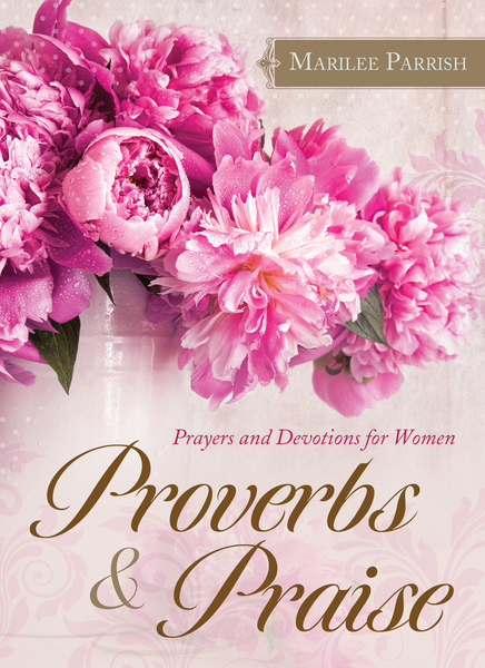 Proverbs & Praise: Prayers and Devotions for Women