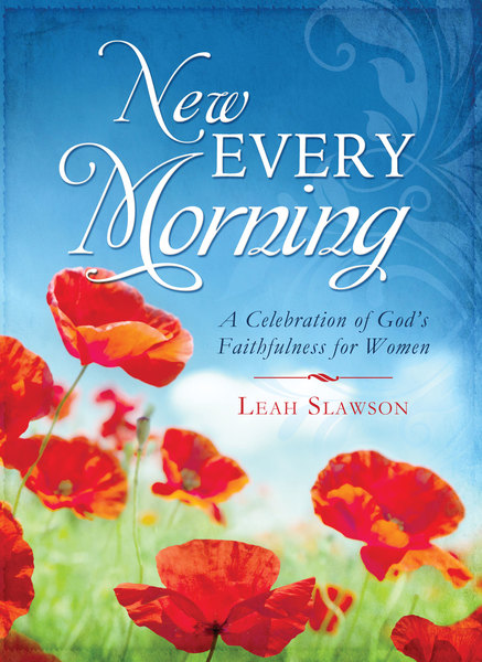 New Every Morning: A Celebration of God's Faithfulness for Women