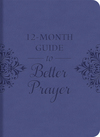 A 12-Month Guide to Better Prayer