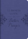 A 12-Month Guide to Better Prayer