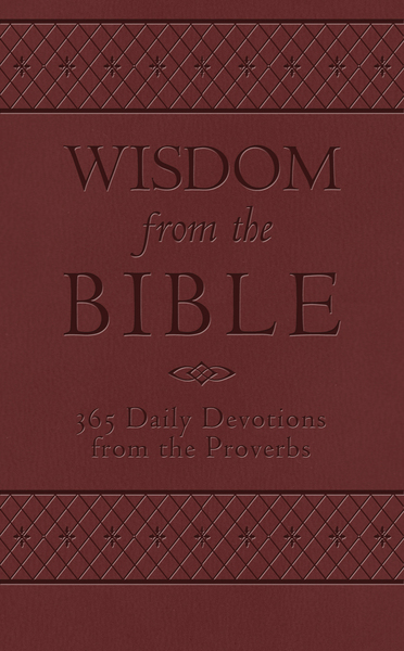 Wisdom from the Bible: 365 Daily Devotions from the Proverbs