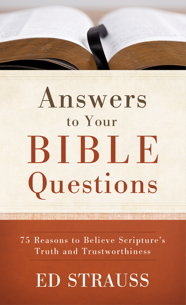 Answers to Your Bible Questions: 75 Reasons to Believe Scripture's Truth and Trustworthiness