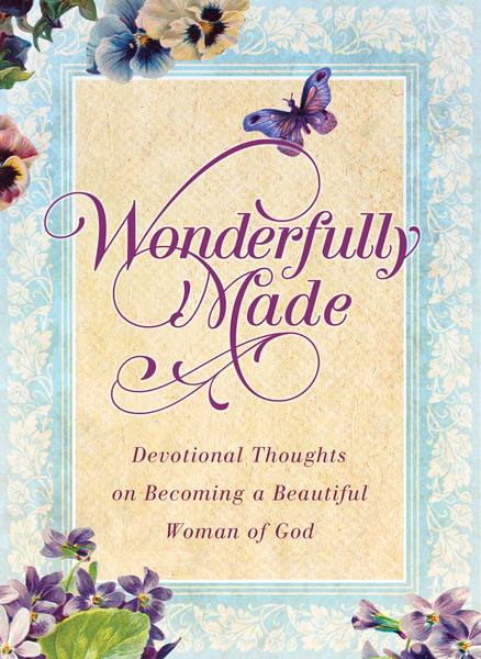 Wonderfully Made: Devotional Thoughts on Becoming a Beautiful Woman of God