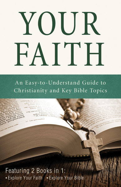 Your Faith: An Easy-to-Understand Guide to Christianity and Key Bible Topics