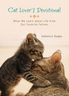 Cat Lover's Devotional: What We Learn about Life from Our Favorite Felines