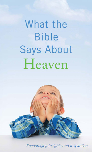 What the Bible Says About Heaven: Encouraging Insights and Inspiration