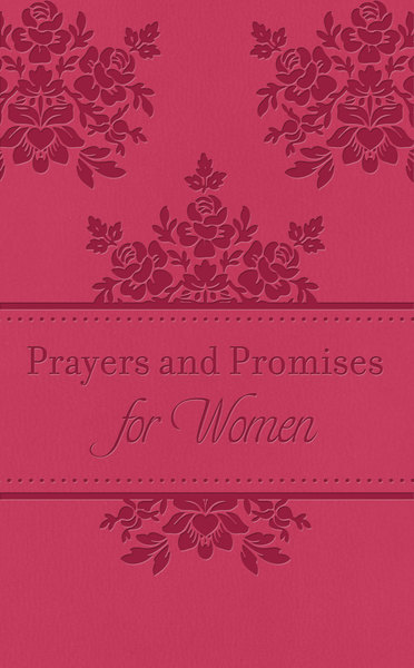 Prayers & Promises for Women: 200 Encouraging Scriptures with Prayer Starters