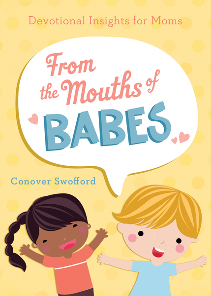 From the Mouths of Babes: Devotional Insights for Moms
