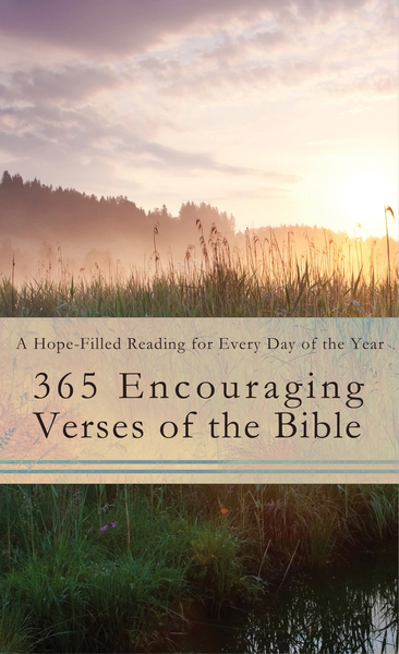 365 Encouraging Verses of the Bible: A Hope-Filled Reading for Every Day of the Year