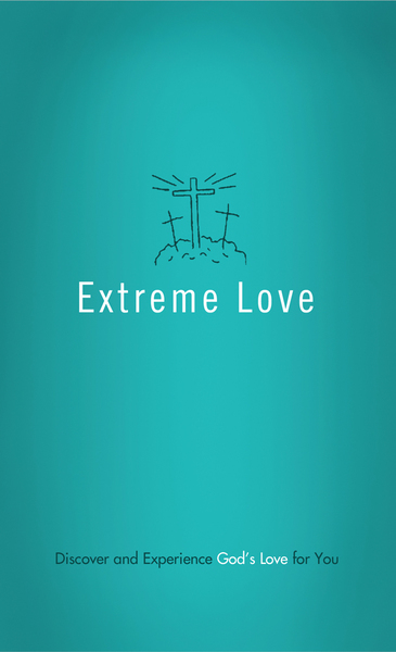 Extreme Love: Discover and Experience God's Love for You