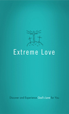 Extreme Love: Discover and Experience God's Love for You