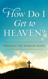 How Do I Get to Heaven?: Traveling the Romans Road