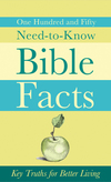 150 Need-to-Know Bible Facts: Key Truths for Better Living