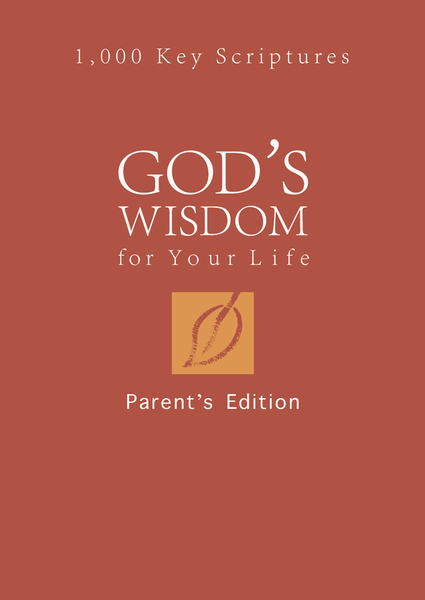 God's Wisdom for Your Life: Parents' Edition: 1,000 Key Scriptures