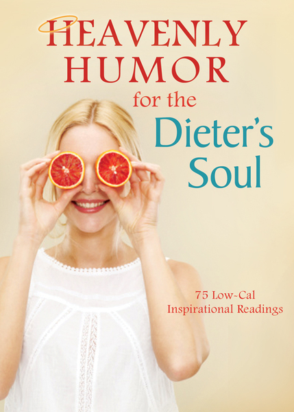Heavenly Humor for the Dieter's Soul: 75 Low-Cal Inspirational Readings