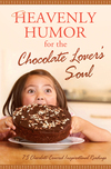 Heavenly Humor for the Chocolate Lover's Soul: 75 Chocolate-Covered Inspirational Readings