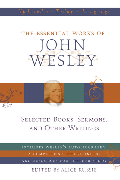 The Essential Works of John Wesley