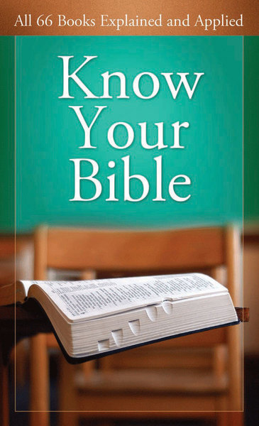 Know Your Bible: All 66 Books Explained and Applied