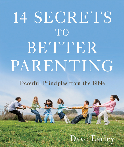 14 Secrets to Better Parenting: Powerful Principles from the Bible