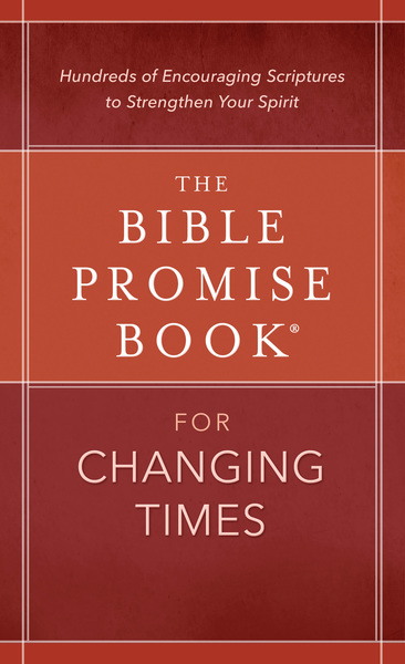 The Bible Promise Book® for Changing Times: Hundreds of Encouraging Scriptures to Strengthen Your Spirit