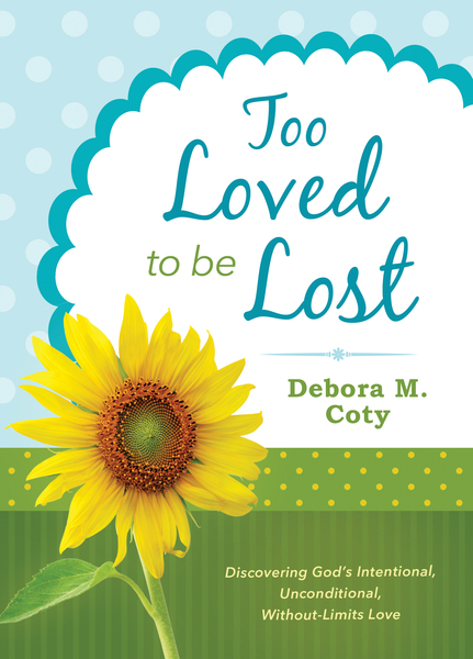 Too Loved to Be Lost: Discovering God's Intentional, Unconditional, Without-Limits Love
