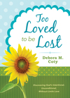 Too Loved to Be Lost: Discovering God's Intentional, Unconditional, Without-Limits Love
