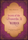 Secrets of the Proverbs 31 Woman: Fresh Perspectives on Biblical Wisdom for Women