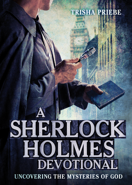 A Sherlock Holmes Devotional: Uncovering the Mysteries of God
