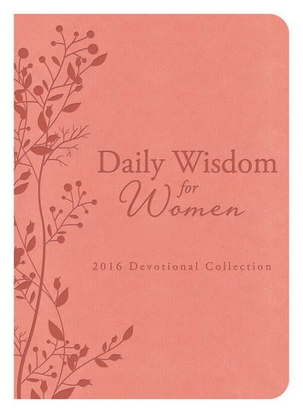 Daily Wisdom for Women 2016 Devotional Collection