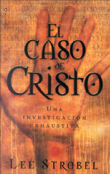 caso de Cristo: Una investigación personal de un periodista de la evidencia de Jesús