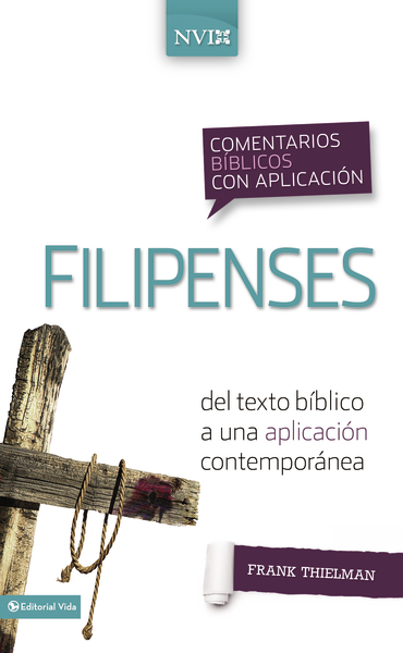 Comentario Bíblico con Aplicación NVI: Filipenses: del texto bíblico a una aplicación contemporánea