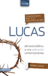 Comentario Bíblico con Aplicación NVI: Lucas: del texto bíblico a una aplicación contemporánea