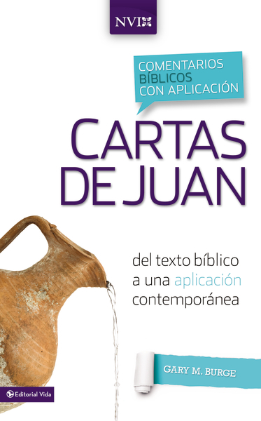 Comentario Bíblico con Aplicación NVI: Cartas de Juan: del texto bíblico a una aplicación contemporánea