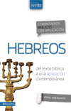 Comentario Bíblico con Aplicación NVI: Hebreos: del texto bíblico a una aplicación contemporánea