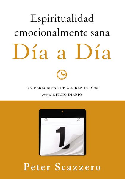 Espiritualidad emocionalmente sana - Día a día: Un peregrinar de cuarenta días con el Oficio Diario