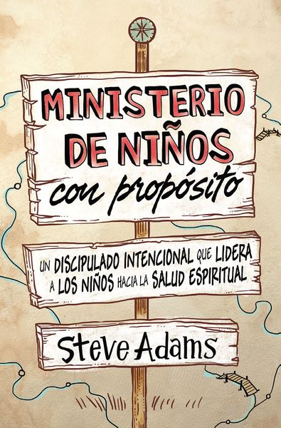 Ministerio con propósito para niños: Un discipulado intencional que dirige a los niños hacia la salud espiritual