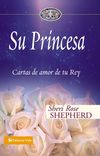 Su Princesa: Cartas de amor de tu Rey