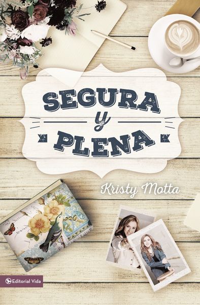 Segura y plena: Cómo liderarte para ser la mujer que eres en verdad