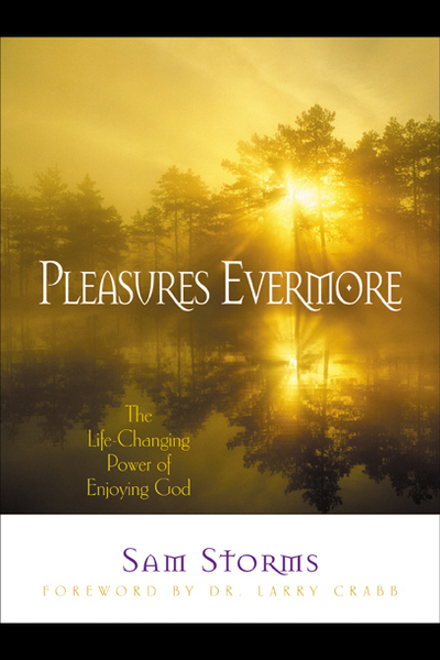 Pleasures Evermore: The Life-Changing Power of Enjoying God