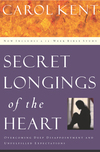 Secret Longings of the Heart: Overcoming Deep Disappointment and Unfulfilled Expectations Now Includes a 12-Week Bible Study
