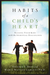 Habits of a Child's Heart: Raising Your Kids with the Spiritual Disciplines