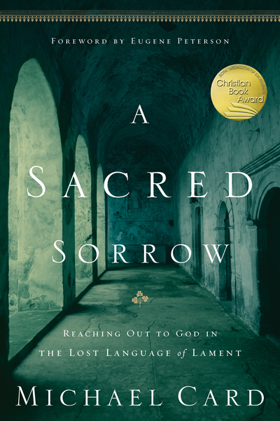 Sacred Sorrow: Reaching Out to God in the Lost Language of Lament