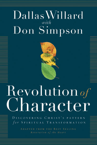 Revolution of Character: Discovering Christ's Pattern for Spiritual Transformation