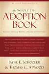 Whole Life Adoption Book: Realistic Advice for Building a Healthy Adoptive Family