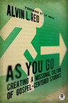 As You Go: Creating a Missional Culture of Gospel-Centered Students