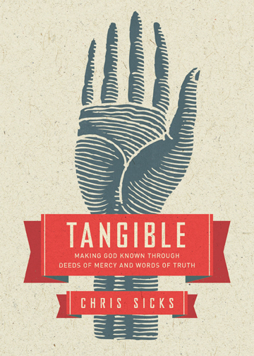 Tangible: Making God Known Through Deeds of Mercy and Words of Truth