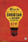 How to Stay Christian in High School