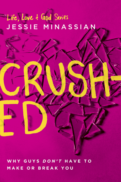 Crushed: Why Guys Don't Have to Make or Break You