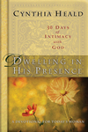 Dwelling in His Presence / 30 Days of Intimacy with God: A Devotional for Today's Woman